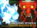 Todas las Mascotas del parche 5.4 y cómo obtenerlas