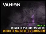 Ronda de Preguntas sobre WoW en Gamescom