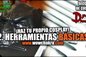 Tutorial Cosplay Herramientas básicas
