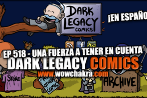 Dark Legacy Comics 518 Una fuerza a tener en cuenta