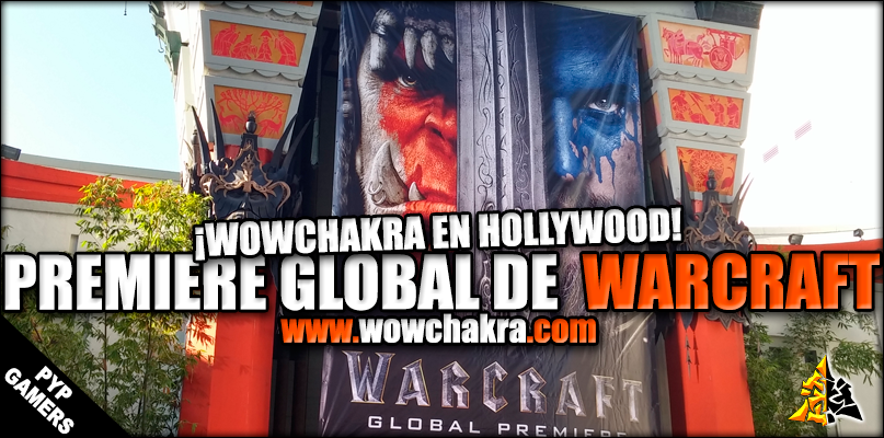 ¡Wowchakra en el estreno global de la película Warcraft en Hollywood!