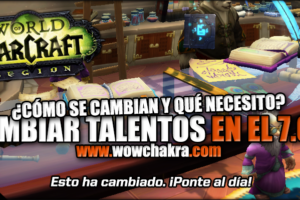 Cambiar Talentos en Legion y el Parche 7.0.3