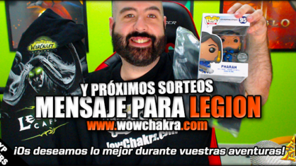 Mensaje para Legion y proximos sorteos en WowChakra