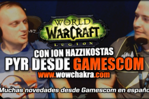 PyR desde Gamescom con Ion Hazzikostas sobre Legion