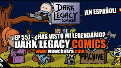Dark Legacy Comics 557 ¿Has visto mi legendario?