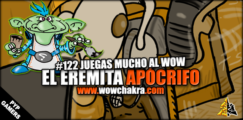 Eremita Apocrifo 122 Juegas Mucho AL WOW