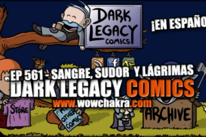 Dark Legacy Comics 561 Sangre, sudor y lágrimas