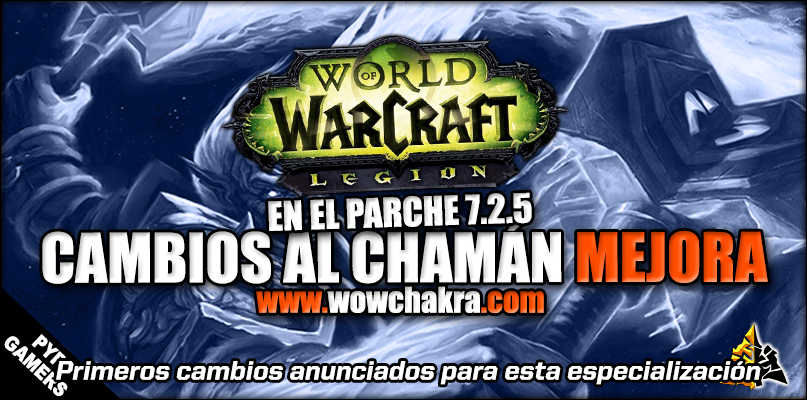 Cambios en el Chamán Mejora en el Parche 7.2.5