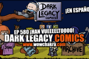 Dark Legacy Comics 580 Han vuelto