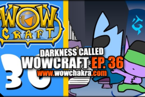 WowCraft Episode 36