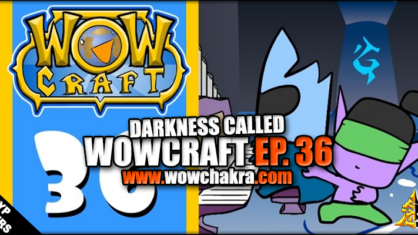 WowCraft Episode 36