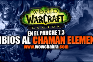 Cambios al Chamán Elemental en el Parche 7.3