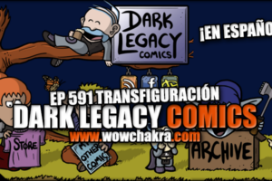 Dark Legacy Comics 591 Transfiguración