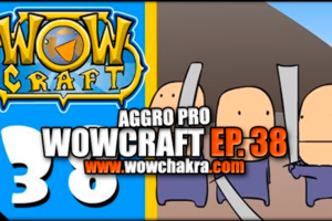 WowCraft Episode 38