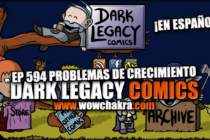 Dark Legacy Comics 594 Problemas de crecimiento