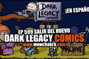 Dark Legacy Comics 599 Salir del huevo
