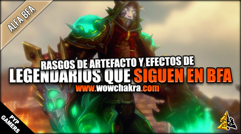 Los Rasgos de Artefacto y efectos de Legendarios que seguirán en Battle for Azeroth