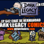 ¡Dark Legacy Comics en español! Episodio #642 Chat de Hermandad