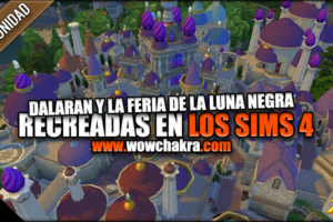 Dalaran y la Feria de la Luna Negra recreado en los Sims4