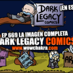 ¡Dark Legacy Comics en español! Episodio #669