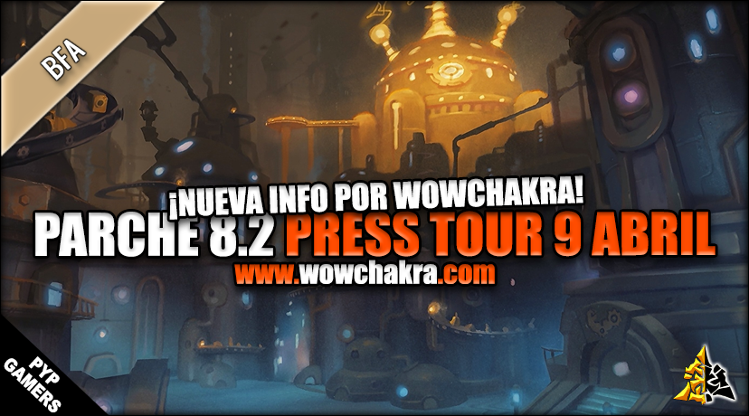 Parche 8.2 el Resurgir de Azshara Press Tour WowChakra