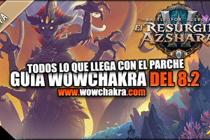 Guía del Parche 8.2 WowChakra