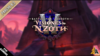 Guía de misiones y desbloqueos de todas las características del Parche 8.3 Visiones de N'Zoth